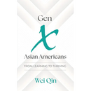 Gen X Asian Americans: From Learning to Thriving