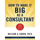 The How to Make It Big as a Consultant