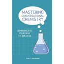 Mastering Conversational Chemistry: Communicate Your Way to Success