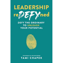 Leadership reDEFYned: DEFY the Ordinary to Unleash Your Potential