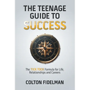 The Teenage Guide to Success: The TICK TOCK Formula for Life, Relationships and Careers