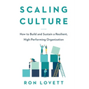 Scaling Culture: How to Build and Sustain a Resilient, High-Performing Organization