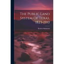 The Public Land System Of Texas, 1823-1910