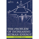 The Problem of Increasing Human Energy: With Special Reference to the Harnessing of the Sun's Energy