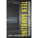 Teen Gambling: Understanding a Growing Epidemic