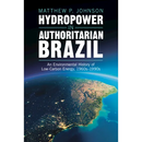 Hydropower in Authoritarian Brazil