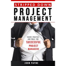 Stripped Down Project Management: Theory, Practice, and Tools for Successful Project Managers