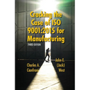 Cracking the Case of ISO 9001: 2015 for Manufacturing: A Simple Guide to Implementing Quality Management in Manufacturing