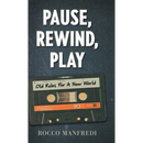 Pause, Rewind, Play: Old Rules For A New World