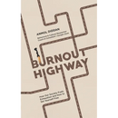 Burnout Highway: How Our Society Fuels Exhaustion and How to Set Yourself Free