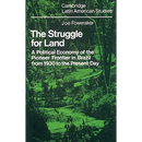 The Struggle for Land: A Political Economy of the Pioneer Frontier in Brazil from 1930 to the Present Day