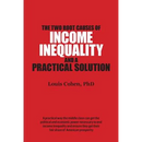 The Two Root Causes of Income Inequality: And a Practical Solution