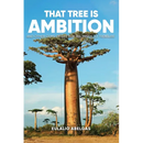 That Tree Is Ambition: And Other Gems of Life for All Minds to Treasure
