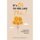 It's OK to Feel Like This...!: Suppressed Thoughts of an Introvert