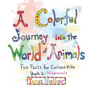 A Colorful Journey into the World of Animals: Fun Facts for Curious Kids Book 1: Mammals