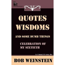 Quotes, Wisdoms and Some Dumb Things
