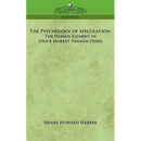 The Psychology of Speculation: The Human Element in Stock Market Transactions