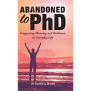 Abandoned to PhD: Integrating Meaning and Resilience in Everyday Life