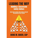 Leading the Way Building a Successful Safety Culture: From Vision to Action-How You Build a Resilient and Successful Safety Culture