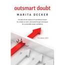 Outsmart Doubt: The data-driven analysis of confidence erosion for women at work, and breakthrough techniques for sustainable career confidence