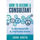 How To Become A Consultant In the Nonprofit and Charitable Sector