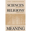 Science's Dead End, Religions' Opening, and a Restart for Meaning