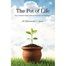 The Pot of Life: Your Ultimate Path to Divine Purpose and Fulfilment