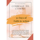 Courage To Commit: Take Actionable Steps to Align Your Life With Gods Word