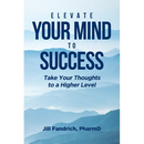 Elevate Your Mind to Success: Take Your Thoughts to a Higher Level