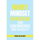 MONEY Mindset: Reprogram Your Subconscious Mind for Wealth