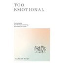 Too Emotional: Overcome the Thunderstorm of Feelings, Shame and Self-Doubt