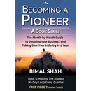 Becoming a Pioneer - A Book Series- Book 6: The Month-By-Month Guide to Doubling Your Business and Taking Over Your Industry In A Year