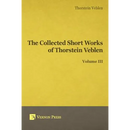 Collected Short Works of Thorstein Veblen - Volume III