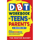 DBT Workbook for Teens and Parents (2 Books in 1) - Effective Dialectical Behavior Therapy Skills for Adolescents to Manage Anger, Anxiety, and Intens