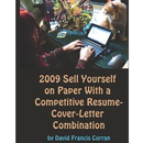 2009 Sell Yourself On Paper With A Competitive Résumé-Cover-Letter Combination: The Ultimate Guide To Getting A Job!