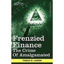 Frenzied Finance: The Crime of Amalgamated