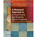 A Measured Approach to Ending Poverty and Boosting Shared Prosperity