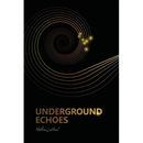 Underground Echoes: A Memoir of Descent and Return