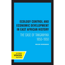 Ecology Control and Economic Development in East African History: The Case of Tanganyika 1850-1950