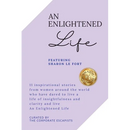 An Enlightened Life: 11 Inspirational Stories From Women Around The World Who Have Dared To Live A Life of Insightfulness And Clarity And Live An Enli