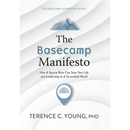 The Basecamp Manifesto: How A Secure Base Can Save Your Life and Leadership In A Scrambled World