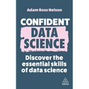Confident Data Science: Discover the Essential Skills of Data Science