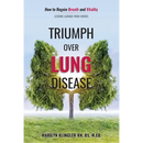 Triumph Over Lung Disease: How to Regain Breath and Vitality: Lessons Learned from Heroes