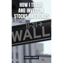 How I Trade and Invest in Stocks and Bonds