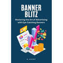 Banner Blitz: Mastering the Art of Advertising with Eye-Catching Banners
