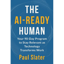 The AI-Ready Human: Your 90-Day Program to Stay Relevant as Technology Transforms Work