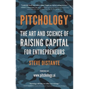 Pitchology: The Art & Science of Raising Capital for Entrepreneurs