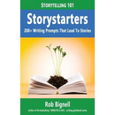 Storystarters: 200+ Writing Prompts That Lead To Stories
