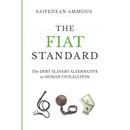The Fiat Standard: The Debt Slavery Alternative to Human Civilization