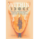 Within: Healing Through Sacred Feminine Archetypes - Awaken the Goddess Within